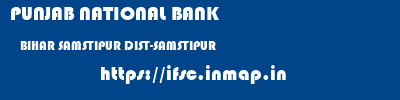 PUNJAB NATIONAL BANK  BIHAR SAMSTIPUR DIST-SAMSTIPUR    ifsc code